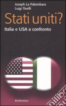 Stati Uniti? Italia e USA a confronto libro di La Palombara Joseph; Tivelli Luigi