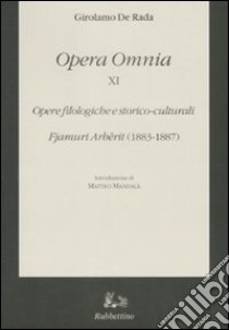 Opera omnia. Vol. 11: Opere filologiche e storico-culturali. Fjamuri Arbërit (1883-1887) libro di De Rada Girolamo