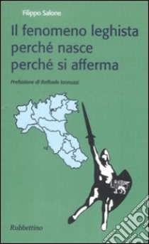 Il fenomeno leghista perché nasce perché si afferma libro di Salone Filippo