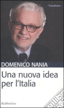 Una Nuova idea per l'Italia libro di Nania Domenico