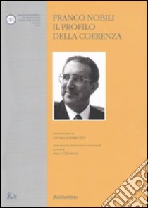 Franco Nobili. Il profilo della coerenza libro di Ciabattoni A. (cur.)