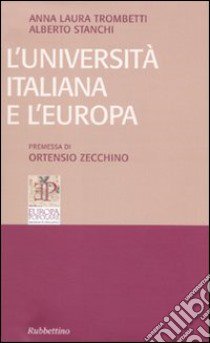 L'Università italiana e l'Europa libro di Trombetti Anna Laura; Stanchi Alberto