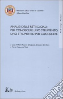 Analisi delle reti sociali: per conoscere uno strumento, uno strumento per conoscere libro di D'Esposito M. R. (cur.); Giordano G. (cur.); Vitale M. P. (cur.)