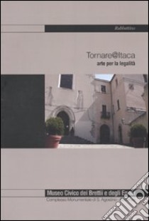 Tornare @ Itaca. Arte per la legalità. Ediz. illustrata libro di Pasqua M. (cur.); Gordano F. (cur.)