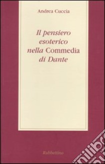 Il pensiero esoterico nella «Commedia» di Dante libro di Cuccia Andrea