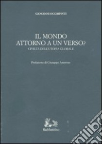 Il mondo attorno a un verso? Civiltà dell'utopia globale libro di Occhipinti Giovanni