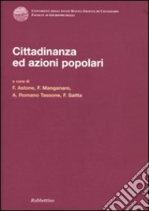 Cittadinanza ed azioni popolari. Atti del convegno (Caponello, 29-30 giugno 2007) libro