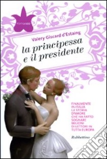 La Principessa e il presidente libro di Giscard d'Estaing Valéry