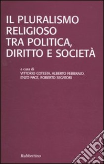 Il pluralismo religioso tra politica, diritto e società libro