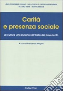 Carità e presenza sociale. La cultura vincenziana nell'Italia del Novecento libro di Malgeri F. (cur.)