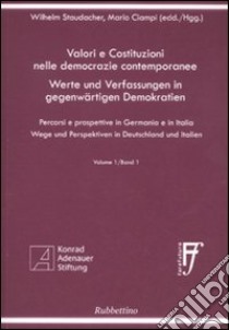 Valori e costituzioni nelle democrazie contemporanee. Percorsi e prospettive in Germania e in Italia. Ediz. italiana e tedesca. Vol. 1 libro di Staudacher Wilhelm; Ciampi Mario