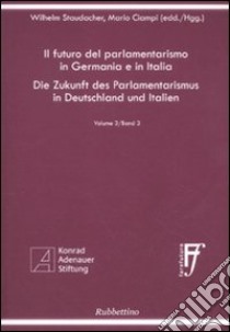 Il futuro del parlamentarismo in Germania e in Italia. Ediz. italiana e tedesca. Vol. 3 libro di Staudacher Wilhelm; Ciampi Mario