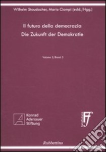 Il futuro della democrazia. Ediz. italiana e tedesca. Vol. 5 libro di Staudacher Wilhelm; Ciampi Mario