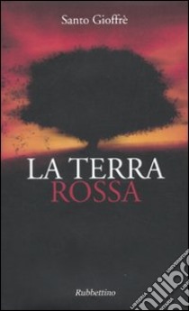 La terra rossa libro di Gioffrè Santo