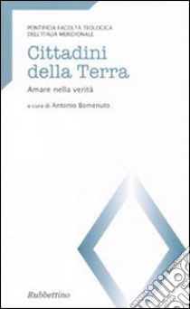 Cittadini della terra. Amare nella verità libro di Bomenuto A. (cur.)