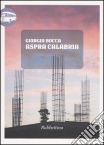 Aspra Calabria libro di Bocca Giorgio