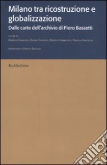 Milano tra ricostruzione e globalizzazione. Dalle carte dell'archivio di Piero Bassetti libro