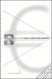 Nuovi studi sulla moneta libro di Baffi Paolo