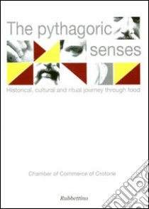 The Pythagorean senses. Historical, cultural, and initiatory approaches towards food libro di Liguori Proto A. (cur.)