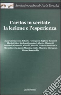 Caritas in veritate. La lezione e l'esperienza libro di Associazione culturale Paola Bernabei (cur.)