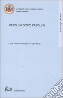 Pasolini dopo Pasolini libro di Pietropaoli A. (cur.); Patrizi G. (cur.)