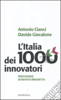 L'Italia dei 1000 innovatori libro di Cianci Antonio; Giacalone Davide