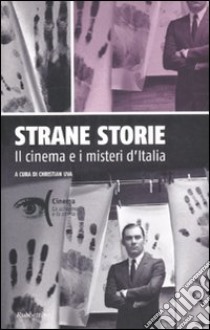 Strane storie. Il cinema e i misteri d'Italia libro di Uva C. (cur.)