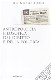 Antropologia filosofica del diritto e della politica libro di Scillitani Lorenzo