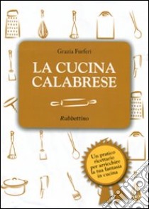 La cucina calabrese libro di Furfari Grazia