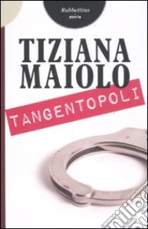 Tangentopoli libro di Maiolo Tiziana