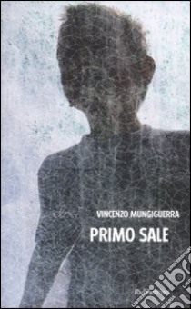 Primo sale libro di Mungiguerra Vincenzo