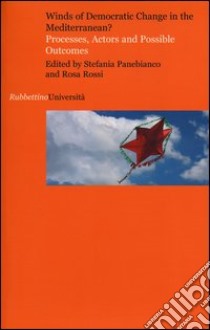 Winds of democratic change in the mediterranean. Processes, actors and possible outcomes libro di Panebianco S. (cur.); Rossi R. (cur.)