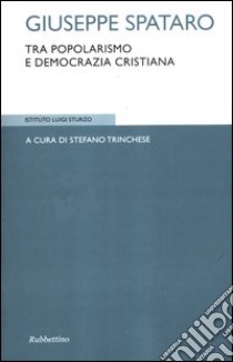 Giuseppe Spataro tra popolarismo e Democrazia cristiana libro di Trinchese S. (cur.)