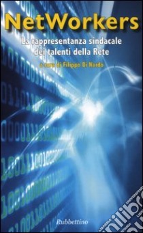 Networkers. La rappresentanza sindacale dei talenti della rete libro di Di Nardo F. (cur.)