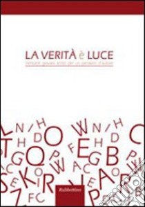 La verità e la luce. Trentatrè giovani artisti per un pensiero d'autore. Ediz. illustrata libro