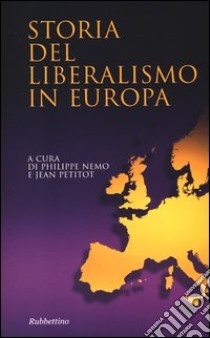 Storia del liberalismo in Europa libro di Nemo P. (cur.); Petitot J. (cur.)