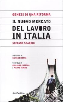 Genesi di una riforma. Il nuovo mercato del lavoro in Italia libro di Scabbio Stefano