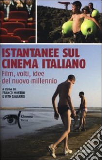 Istantanee sul cinema italiano. Film, volti, idee del nuovo millennio libro di Montini F. (cur.); Zagarrio V. (cur.)