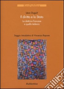 Il diritto e lo Stato. La dottrina francese e quella tedesca libro di Duguit Leon