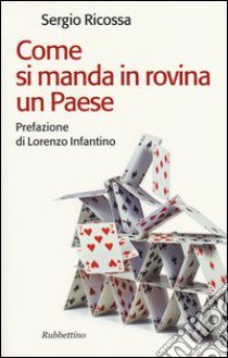 Come si manda in rovina un paese libro di Ricossa Sergio