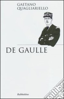 De Gaulle libro di Quagliariello Gaetano