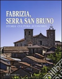 Fabrizia, Serra San Bruno. Storia, cultura, economia libro di Mazza F. (cur.)