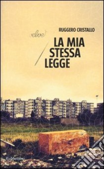 La mia stessa legge libro di Cristallo Ruggero