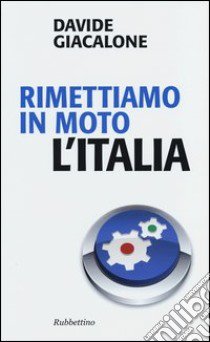 Rimettiamo in moto l'Italia libro di Giacalone Davide