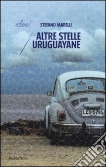 Altre stelle uruguayane libro di Marelli Stefano