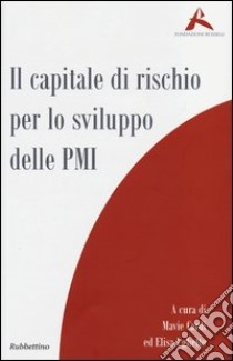 Il capitale di rischio per lo sviluppo delle PMI libro di Cardi M. (cur.); Ughetto E. (cur.)