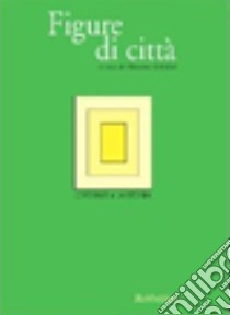 Le forme e la storia (2012). Vol. 2: Figure di città libro