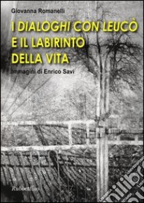 I «Dialoghi con Leucò» e il labirinto della vita libro di Romanelli Giovanna