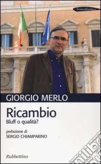 Ricambio. Bluff o qualità? libro di Merlo Giorgio