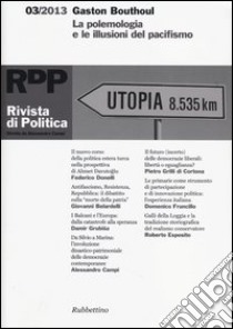 Rivista di politica (2013). Vol. 3: Gaston Bouthoul. La polemologia e le illusioni del pacifismo libro